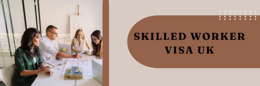 Unlocking Opportunities: A Comprehensive Guide to the Skilled Worker Visa in the UK