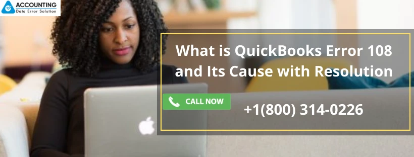 Effective Methods to Settle QuickBooks Error 108?