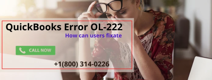 How to deal with an encountered QuickBooks Error OL-222?