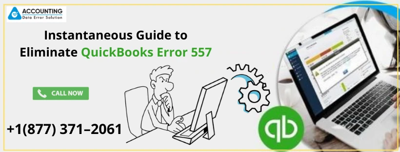 No More Need To Struggle With QuickBooks Error 557