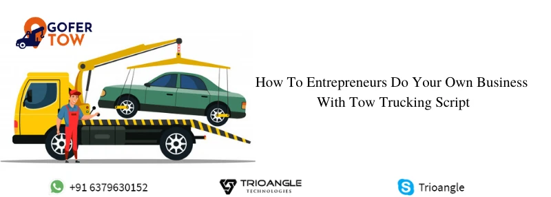 How To Entrepreneurs Do Your Own Business With Tow Trucking Script