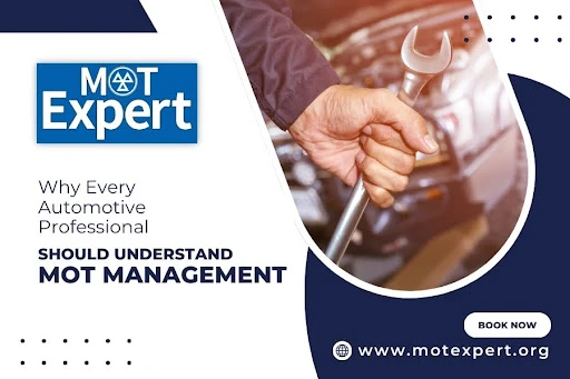 Why Every Automotive Professional Should Understand MOT Management