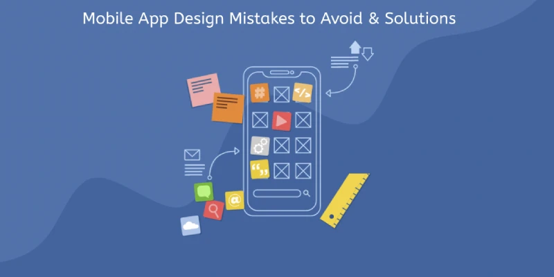 Mobile App Design Mistakes to Avoid &amp; Solutions