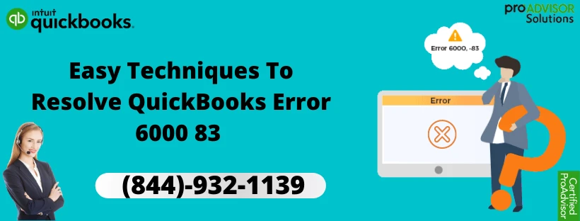 Here's are quick way to remove QuickBooks error 6000 83 wholly