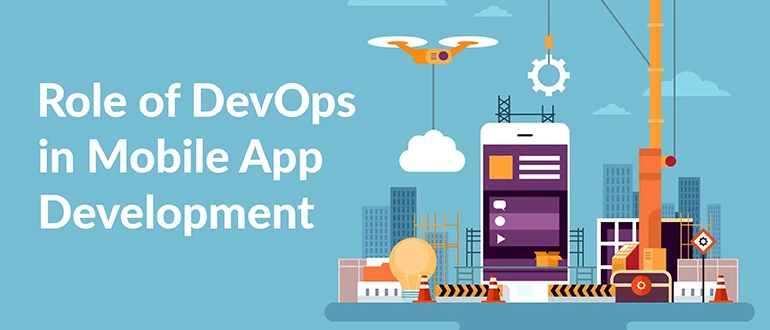 The Role of DevOps in Mobile App Development