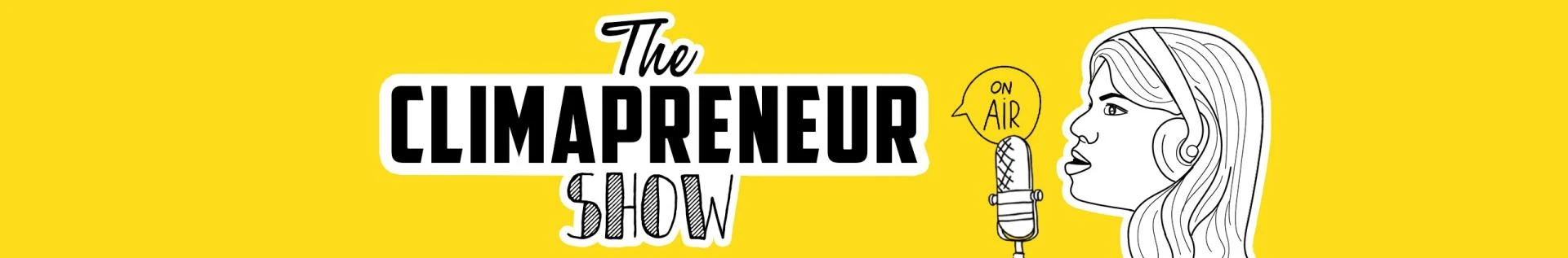 THE CLIMAPRENEUR SHOW