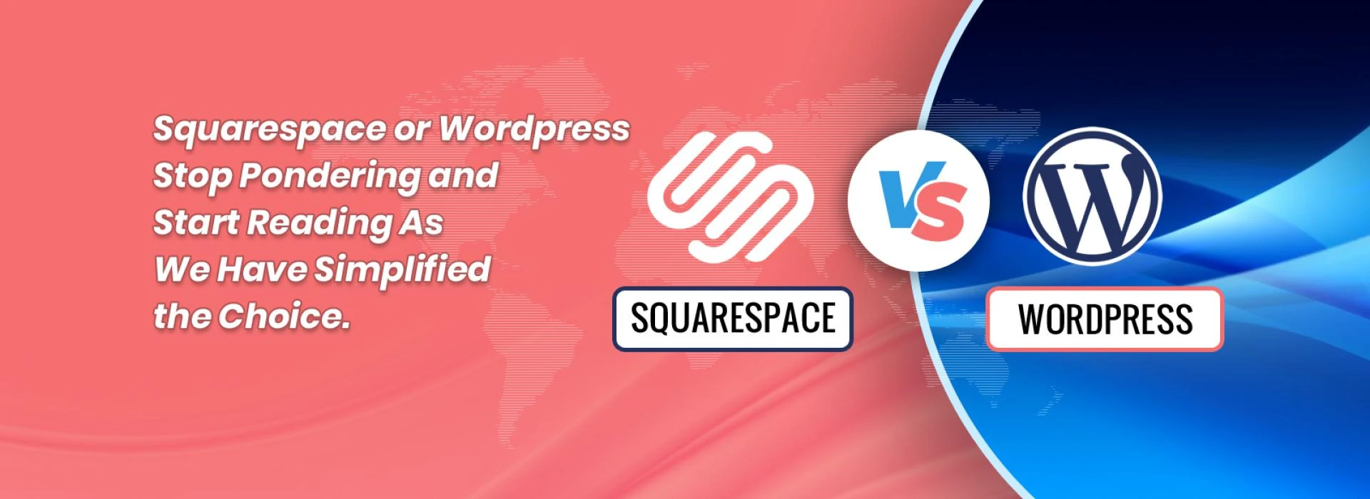 Squarespace Or WordPress: Stop Pondering And Start Reading As We Have Simplified the Choice
