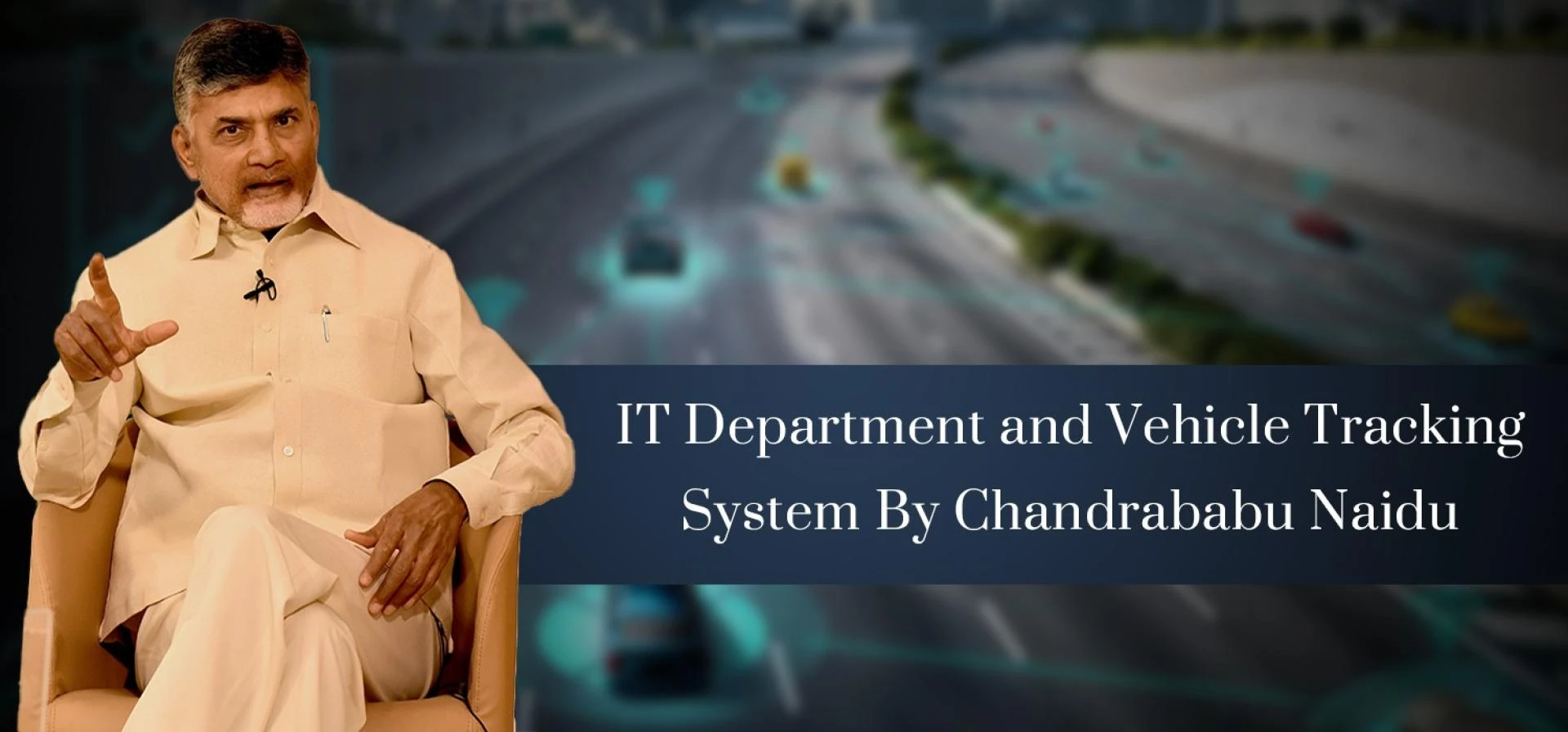 IT Department and Vehicle Tracking System By Chandrababu Naidu.