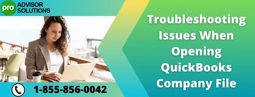 An Easy Solution for issues when opening QuickBooks company file