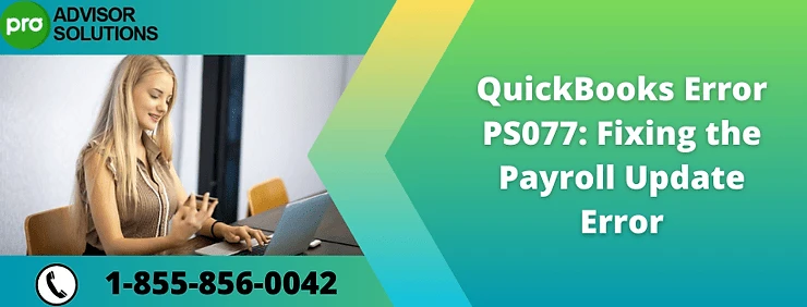 A Quick Solution for QuickBooks Error PS077