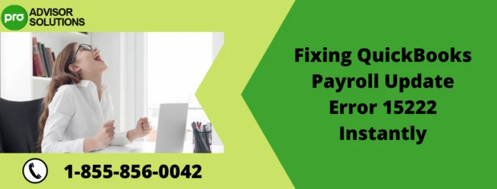 A Quick Guide To Fix Error code 15222 in QuickBooks