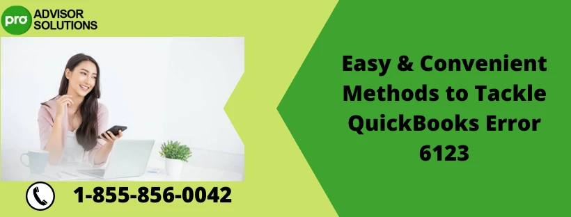 An Easy Method To Resolve QuickBooks Error Message 6123