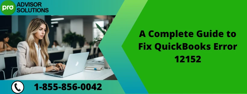 A Quick Guide To Fix QuickBooks Error Code 12152