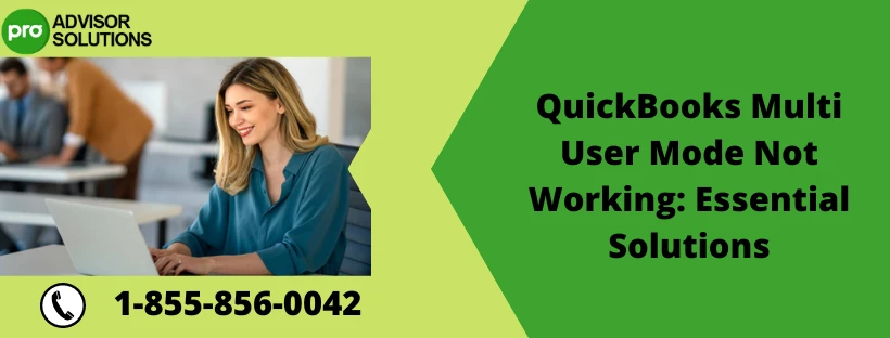 Instant Method To Fix QuickBooks Multi User Mode Not Working Issue