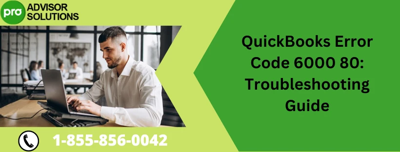 Easy Way To Fix QuickBooks error message 6000 80