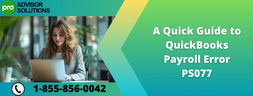 Step-by-Step Fix for QuickBooks Payroll error PS077