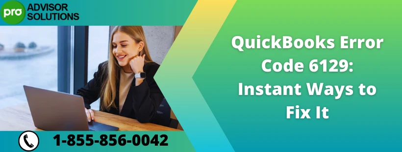 Solving QuickBooks Error Code 6129: A Comprehensive Guide