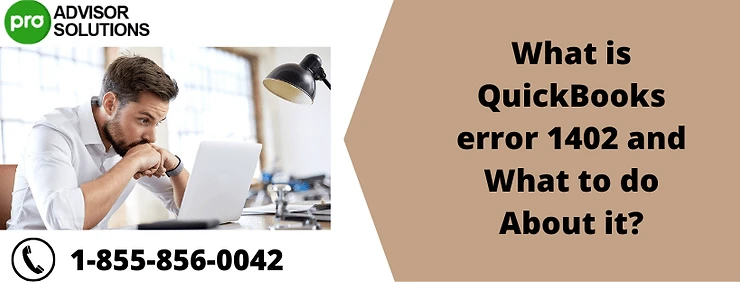 Simple Guide To Resolve QuickBooks Desktop Error 1402