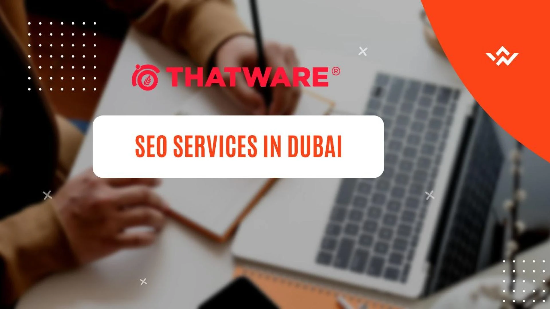 Boost Your Business with Top-Notch SEO Services in Dubai by Thtaware LLP