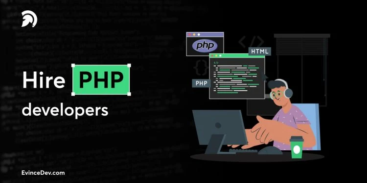How To Hire PHP Developers For Your Project? – The Complete Guide