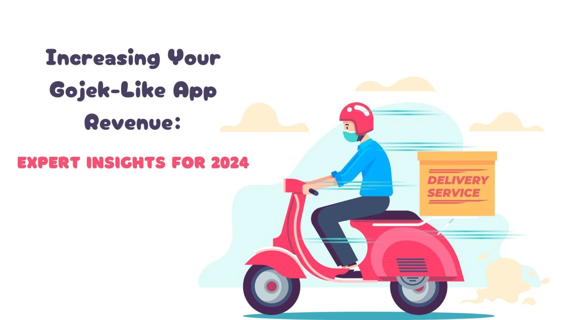 Increasing Your Gojek-Like App Revenue: Expert Insights for 2024