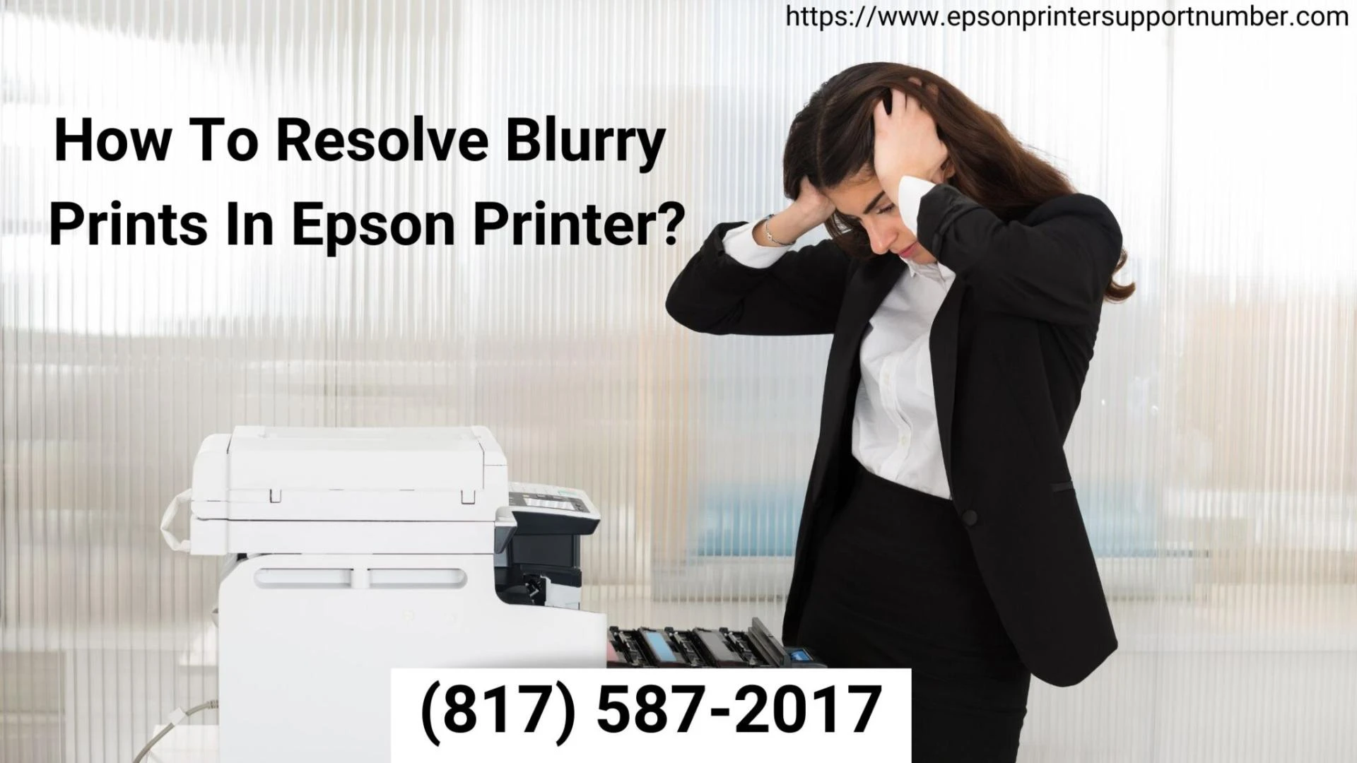 How To Resolve Blurry Prints In Epson Printer? Dail: (817) 587-2017