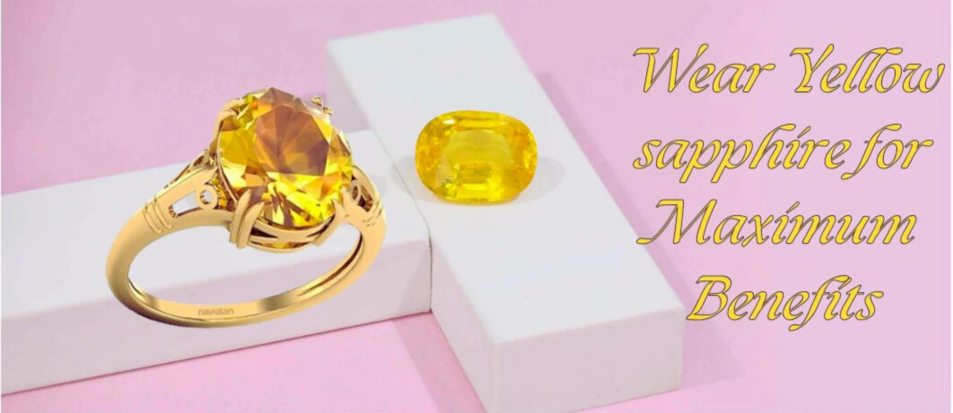 How to Choose and Wear Yellow Sapphire for Maximum Benefits