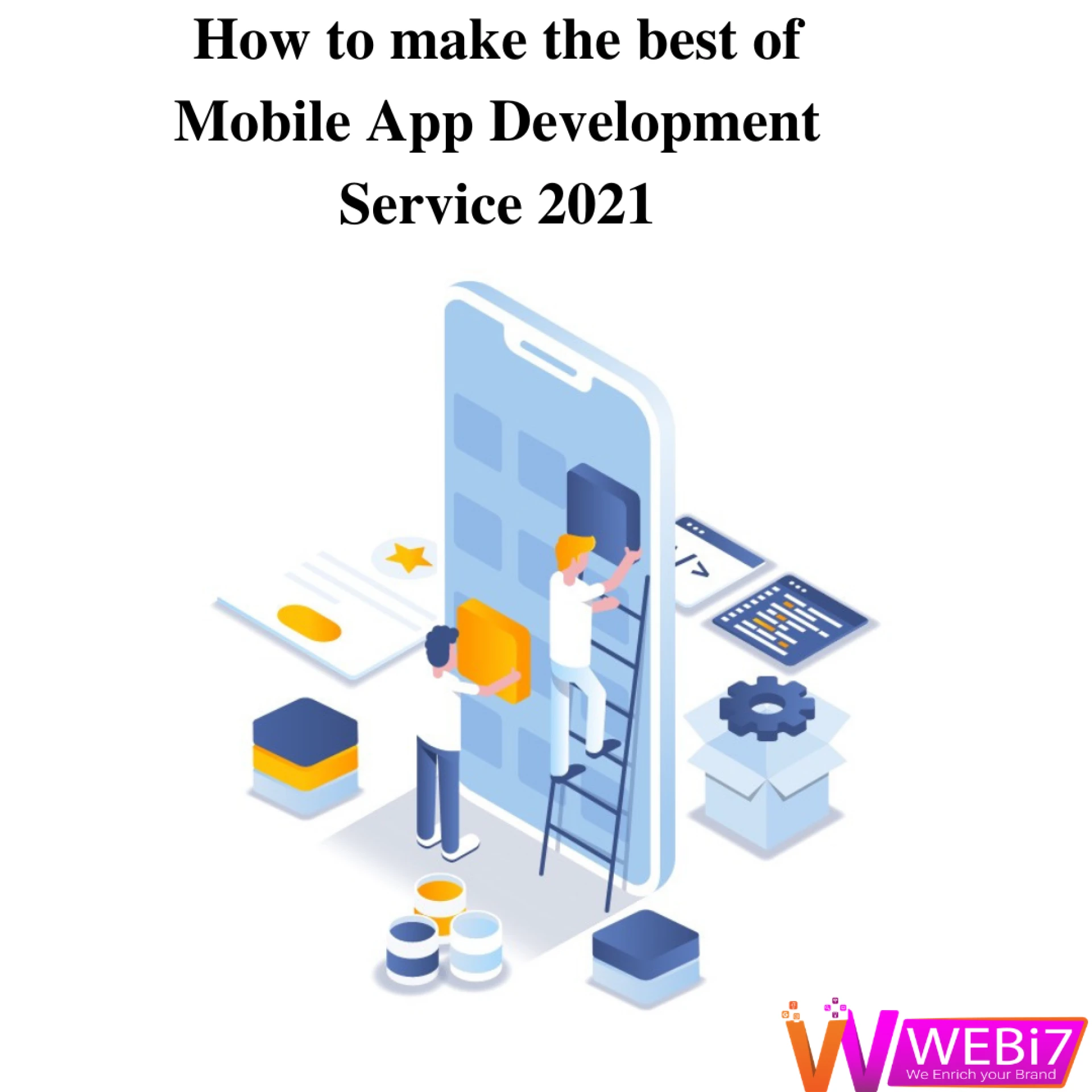How to make the best of Mobile App Development Service 2021