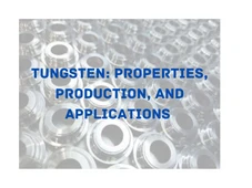 Tungsten: Properties, Production, and Applications
