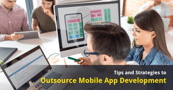 Proven Strategies and Tips for Outsourcing Mobile Application Development