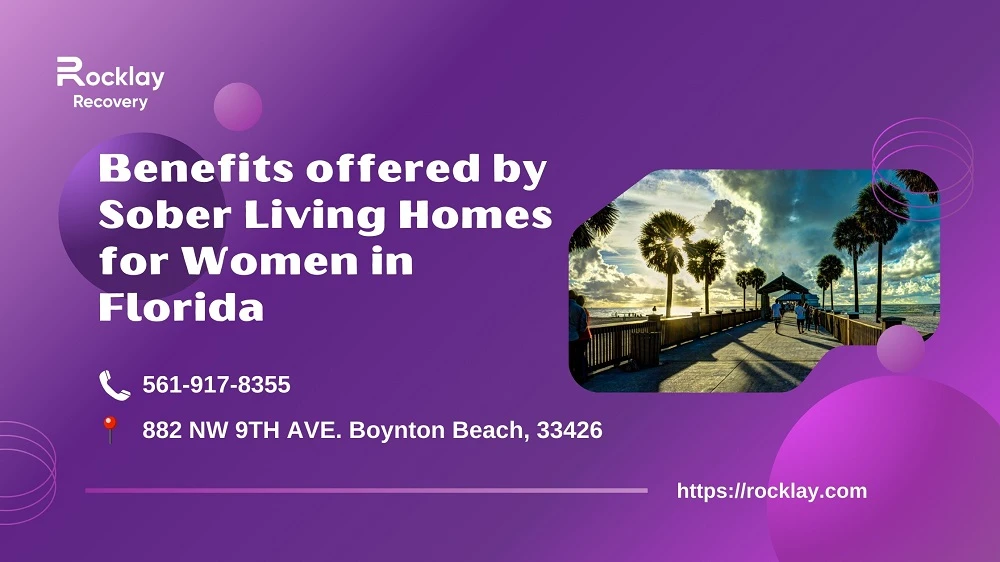 Benefits offered by Sober Living Homes for Women in Florida!