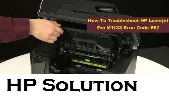 How to Troubleshoot HP Laserjet M1132 Printer Error Code E8?