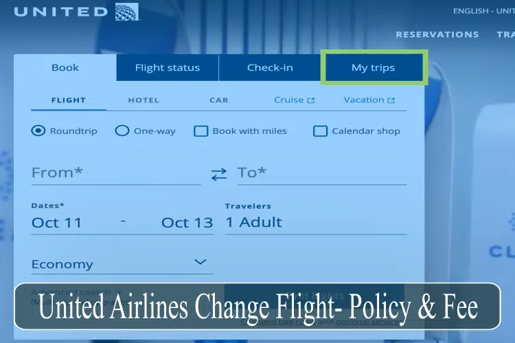 How to Change Your United Airlines Flights: Definitive Guide