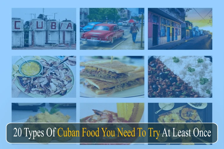 20 Types Of Cuban Food You Need To Try At Least Once