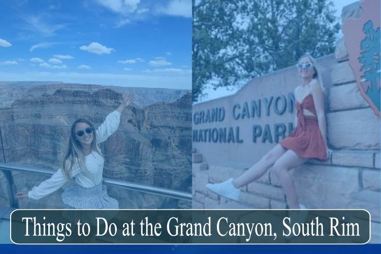 South Rim Guide: 8 Things To See In The Grand Canyon