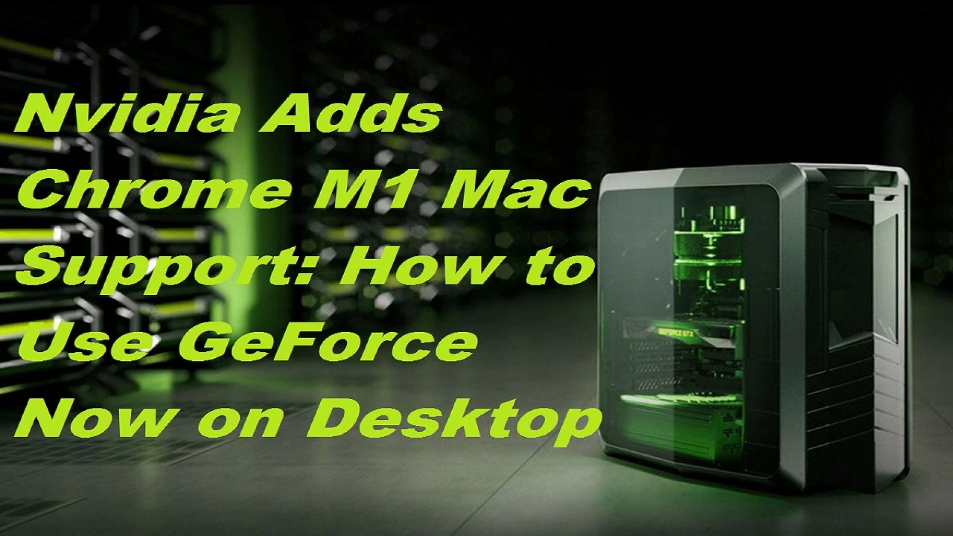 Nvidia Adds Chrome M1 Mac Support: How to Use GeForce Now on Desktop