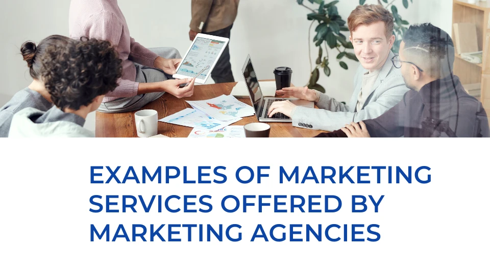 Examples of Marketing Services Offered by Marketing Agencies