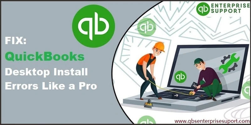 How to Fix QuickBooks Desktop Install Errors?