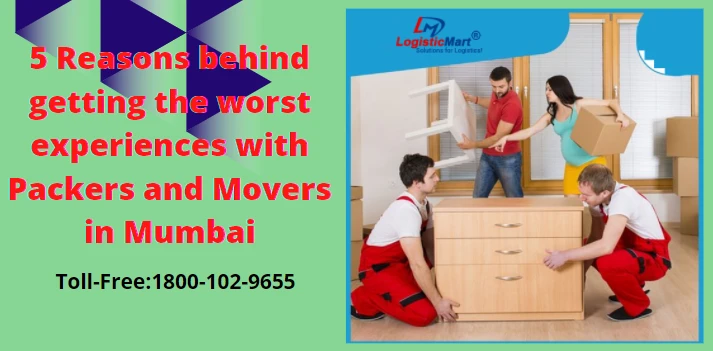 5 Reasons behind getting the worst experiences with Packers and Movers in Mumbai