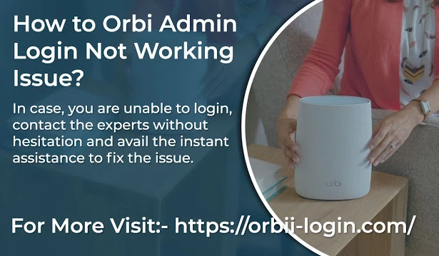 How to Orbi Admin Login Not Working Issue?