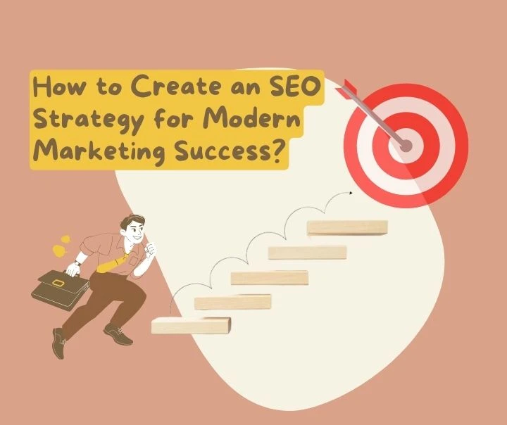 How to Create an SEO Strategy for Modern Marketing Success?