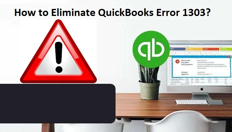 How to Resolve QuickBooks Error 1303?