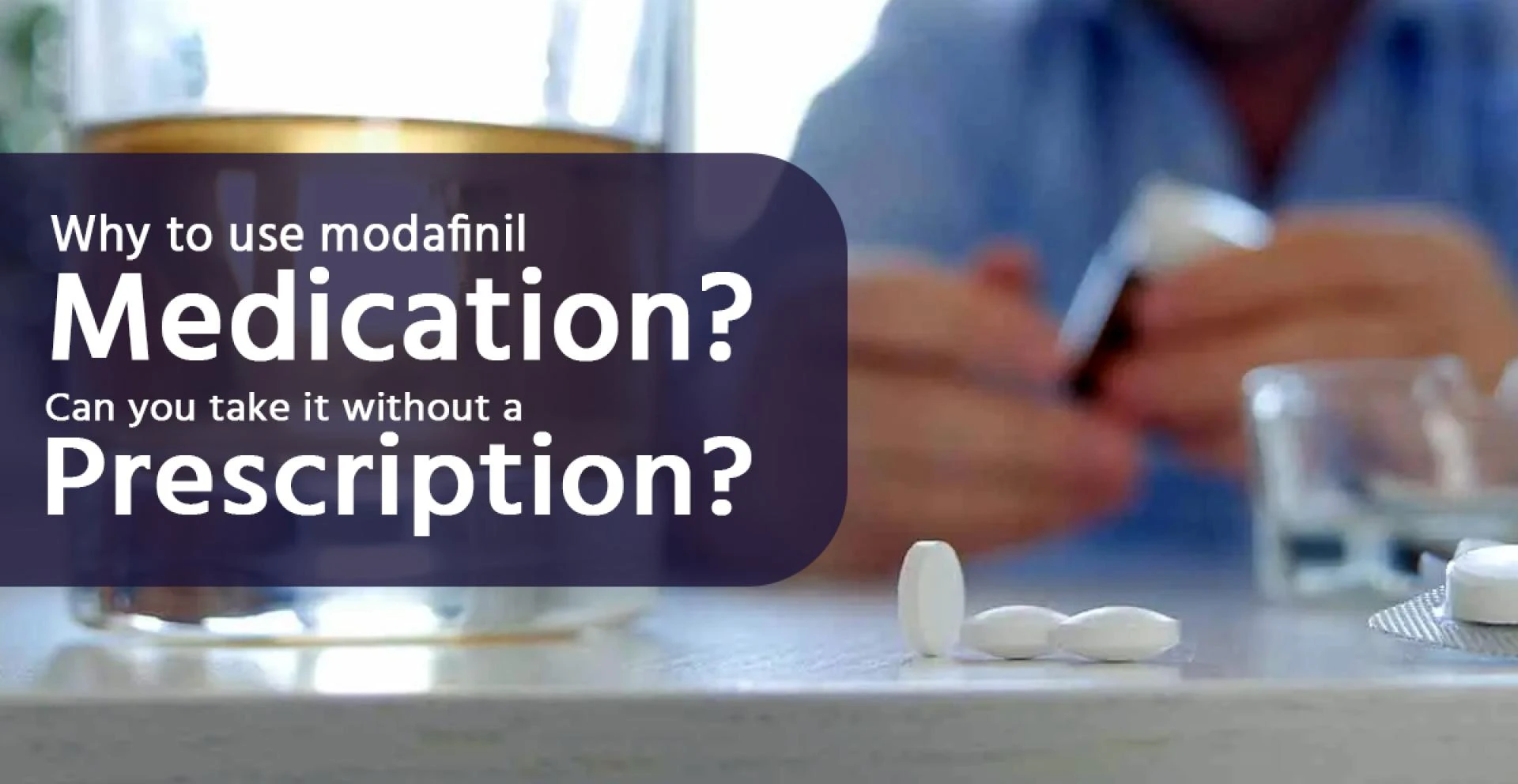 Why to use modafinil medication? Can you take it without a prescription?