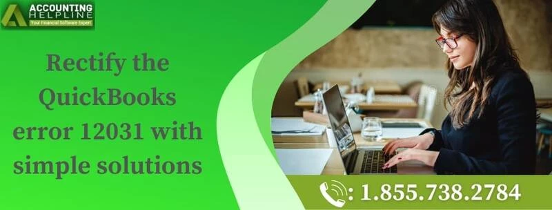 A must follow guide to fix QuickBooks Error 12031