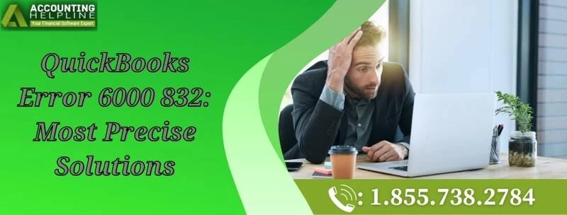 A quick fixing guide to resolve QuickBooks Error 6000 832