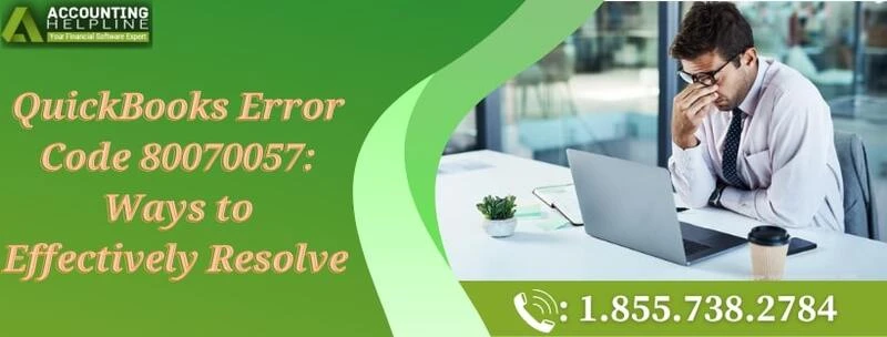 A complete guide to quickly troubleshoot QuickBooks Error Code 80070057