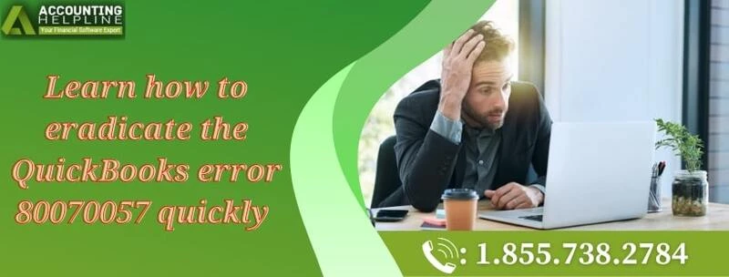 A quick and easy guide to resolve QuickBooks Error 80070057