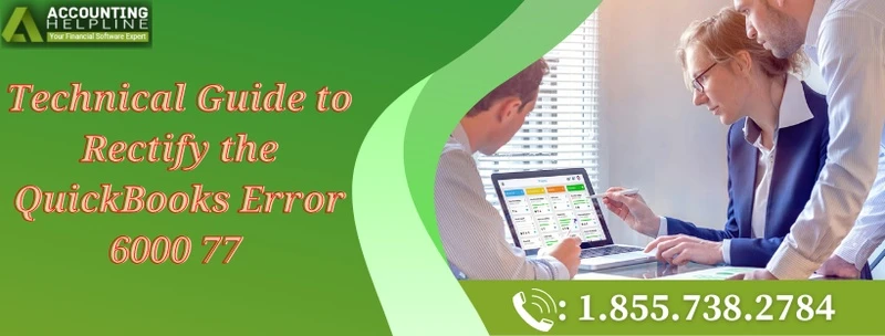 Try these easy techniques to fix QuickBooks Error 6000 77