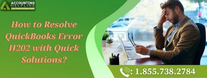 Fix QuickBooks Error H202 with these easy methods