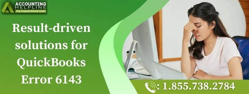 Use this simple guide to rectify QuickBooks error 6143